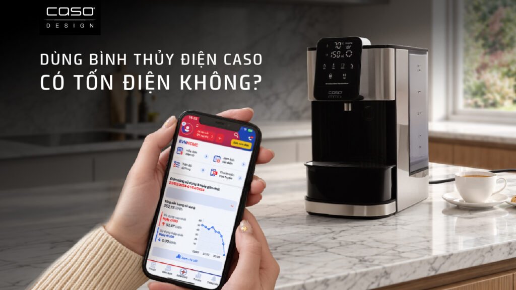 Bình thủy điện CASO có tốn điện không? Tính tiền điện 1 tháng